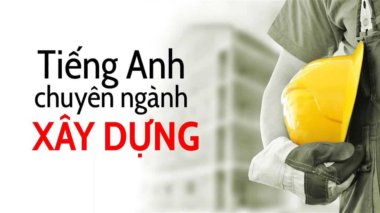 Tieng Anh Chuyen Nganh Xay Dung
